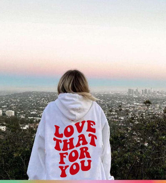 Love That for You Hoodie