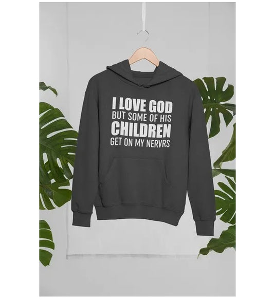 I Love God But Some Of His Children Get On My Nerves Hoodie
